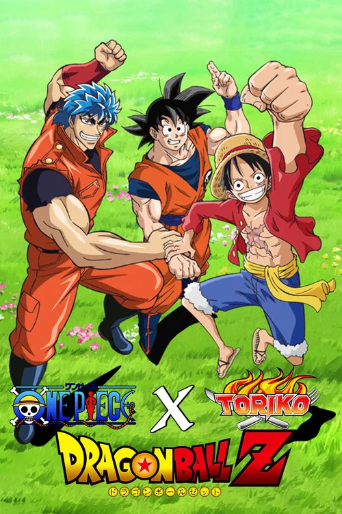 Dream 9 Toriko x One Piece x Dragon Ball Z Super Collaboration Special!! poster